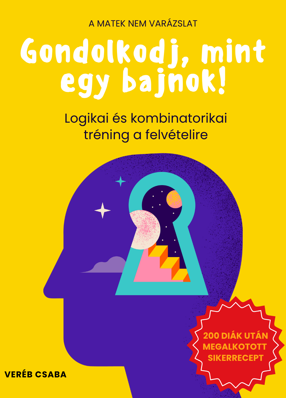 Logikai gondolkodás mesterfokon – felvételihez, versenyekhez, magabiztos problémamegoldáshoz